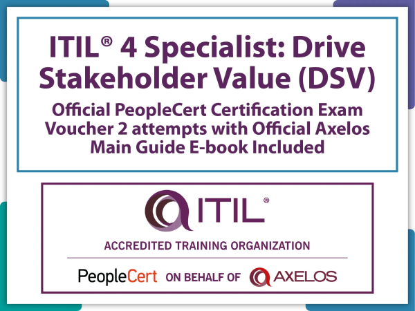 ITIL® 4 Specialist: Drive Stakeholder Value (DSV) Official PeopleCert Certification Exam Voucher 2 attempts with Official Axelos Main Guide E-book Included. code: ITIL4DSV-Ex-2